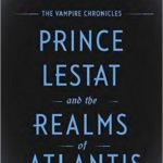 Prince Lestat and the Realms of Atlantis: The Vampire Chronicles Review