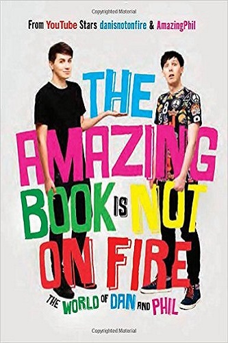 The Amazing Book Is Not on Fire The World of Dan and Phil Review