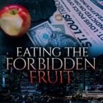Eating the Forbidden Fruit