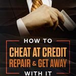 How To Cheat At Credit Repair Get Away With It 2 How To Cheat At Credit Repair & Get Away With It 2